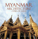 Myanmar Architecture Cities of Gold