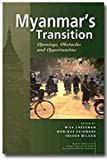 Myanmar's Transition Openings, Obstacles and Opportunities