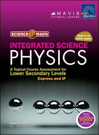 Intergrated Science Physics 
A Topical Course Assessment for Lower Secondary Levels Express and IP