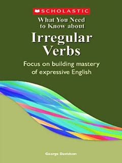 Irregular Verbs : What You Need To Know About English