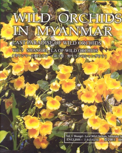 Wild Orchids in Myanmar : Last Paradise of Wild Orchids Vol.3