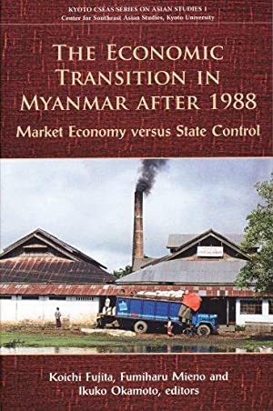 The Economic Transition in Myanmar After 1988 Market Economy versus State Control