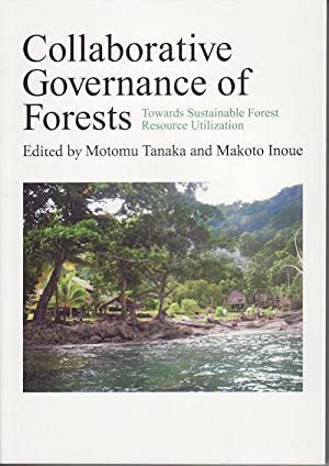Collaborative Governance of Forests: Towards Sustainable Forest Resource Utilization