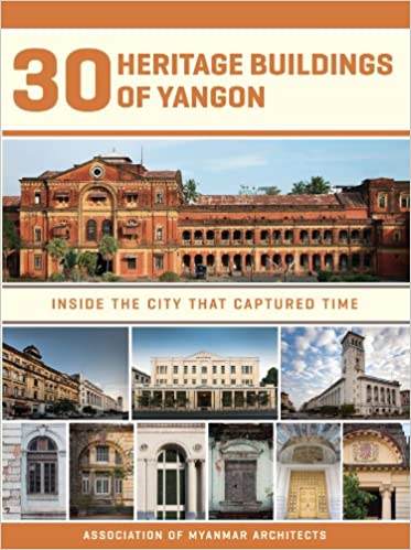 30 Heritage Buildings of Yangon: Inside the City That Captured Time